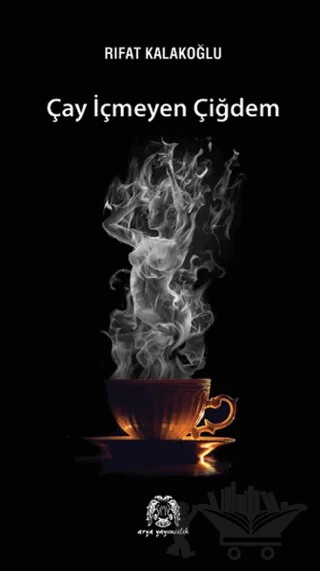 Çay İçmeyen Çiğdem – Rifat Kalakoğlu – Arya Yayıncılık kitap kapağı