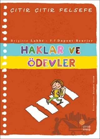 Haklar ve Ödevler - Çıtır Çıtır Felsefe 15 – Brigitte Labbe, Pierre-François Dupont-Beurier – Günışığı Kitaplığı kitap kapağı