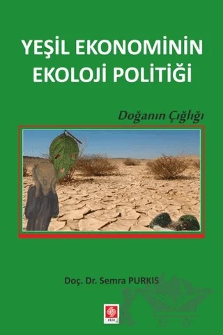 Yeşil Ekonominin Ekoloji Politiği – Semra Purkıs – Ekin Basım Yayın kitap kapağı