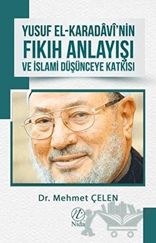 Yusuf El-Karadavi’nin Fıkıh Anlayışı ve İslami Düşünceye Katkısı – Mehmet Çelen – Nida Yayıncılık kitap kapağı