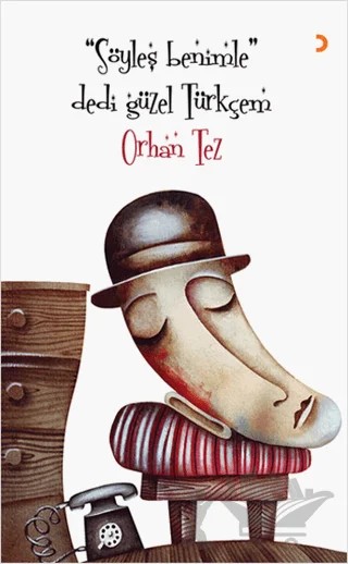 Söyleş Benimle Dedi Güzel Türkçem – Orhan Tez – Cinius Yayınları kitap kapağı