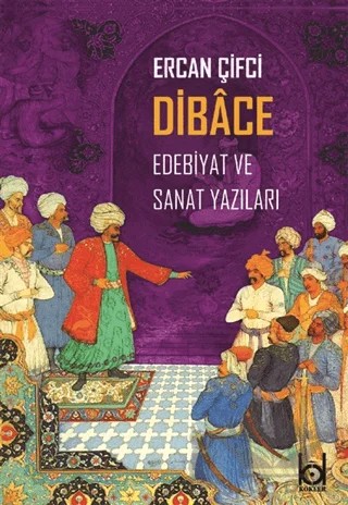 Dibace Edebiyat ve Sanat Yazıları – Ercan Çifçi – Kökler Kitabevi kitap kapağı