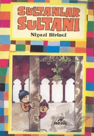 Sultanlar Sultanı – Niyazi Birinci – Nesil Çocuk Yayınları kitap kapağı