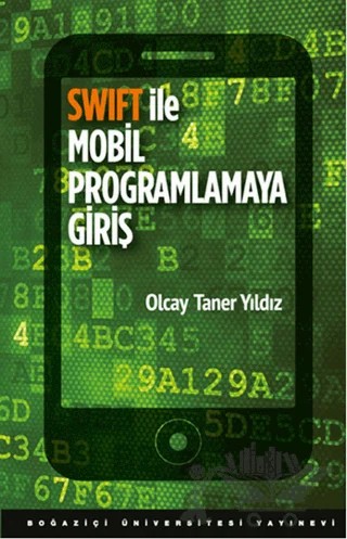 Swift ile Mobil Programlamaya Giriş – Olcay Taner Yıldız – Boğaziçi Üniversitesi Yayınevi kitap kapağı
