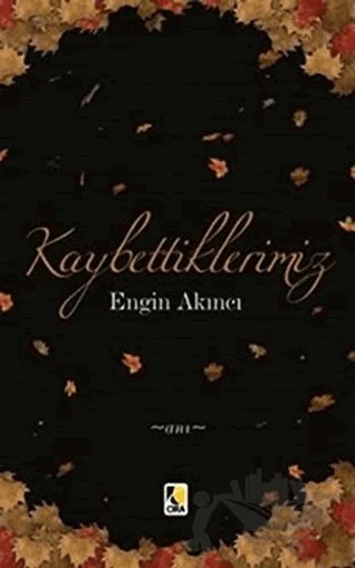 Kaybettiklerimiz – Engin Akıncı – Çıra Yayınları kitap kapağı