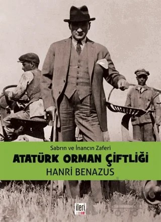 Atatürk Orman Çiftliği – Hanri Benazus – İleri Yayınları kitap kapağı