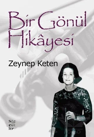 Bir Gönül Hikayesi – Zeynep Keten – Sözcükler Yayınları kitap kapağı