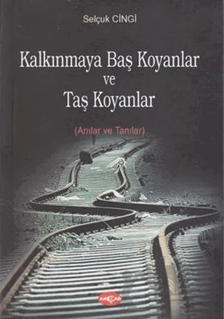 Kalkınmaya Baş Koyanlar ve Taş Koyanlar – Selçuk Cingi – Akçağ Yayınları kitap kapağı