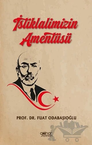 İstiklalimizin Amentüsü – Fuat Odabaşıoğlu – Gülnar Yayınları kitap kapağı