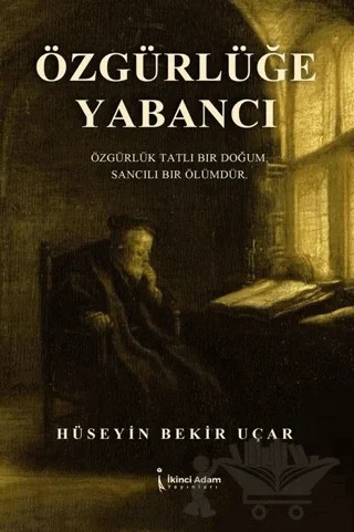 Özgürlüğe Yabancı – Hüseyin Bekir Uçar – İkinci Adam Yayınları kitap kapağı