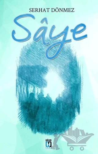 Saye – Serhat Dönmez – Uğur Tuna Yayınları kitap kapağı
