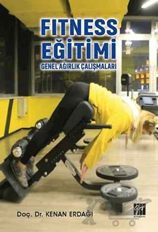 Fitness Eğitimi Genel Ağırlık Çalışmaları – Kenan Erdağı – Gazi Kitabevi kitap kapağı
