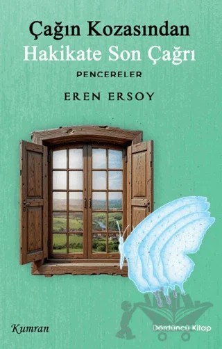Çağın Kozasından Hakikate Son Çağrı - Pencereler – Eren Ersoy – Kumran Yayınları kitap kapağı