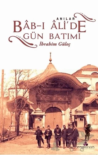 Bab-ı Ali'de Gün Batımı – İbrahim Güleç – Erguvan Yayınevi kitap kapağı