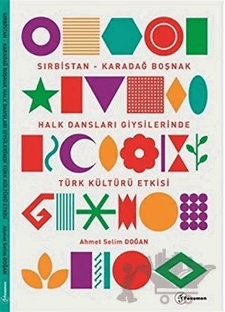 Sırbistan - Karadağ Boşnak Halk Dansları Giysilerinde Türk Kültürü Etkisi – Ahmet Selim Doğan – Fenomen Yayıncılık kitap kapağı