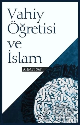 Vahiy Öğretisi ve İslam – Ahmet Şat – Düşün Yayıncılık kitap kapağı