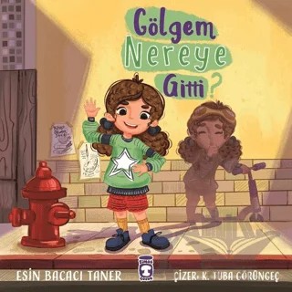 Gölgem Nereye Gitti? – Esin Bacacı Taner – Timaş Çocuk kitap kapağı