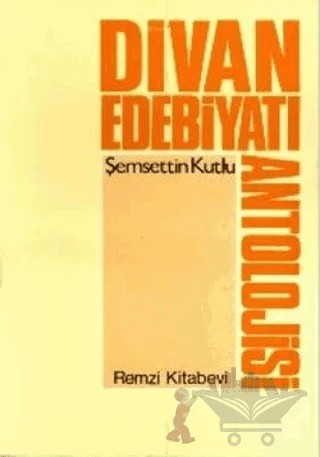 Divan Edebiyatı Antolojisi – Şemsettin Kutlu – Remzi Kitabevi kitap kapağı