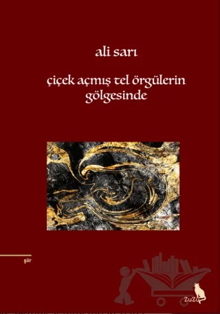 Çiçek Açmış Tel Örgülerin Gölgesinde – Ali Sarı – Zuzu Kitap kitap kapağı