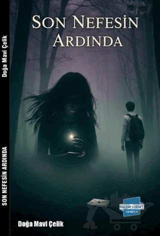 Son Nefesin Ardında – Doğa Mavi Çelik – Kalem Lügat Yayıncılık kitap kapağı