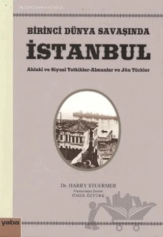 Birinci Dünya Savaşında İstanbul – Harry Stuermer – Yaba Yayınları kitap kapağı