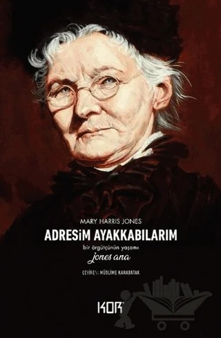 Adresim Ayakkabılarım – Mary Harris Jones – Kor Kitap kitap kapağı