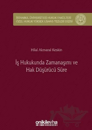 İş Hukukunda Zamanaşımı ve Hak Düşürücü Süre – Hilal Akmaral Keskin – On İki Levha Yayınları kitap kapağı