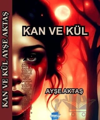 Kan ve Kül – Ayşe Aktaş – Kalem Lügat Yayıncılık kitap kapağı