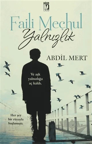 Faili Meçhul Yalnızlık – Abdil Mert – Uğur Tuna Yayınları kitap kapağı