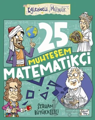 25 Muhteşem Matematikçi – Serhan Büyükkeçeci – Eğlenceli Bilgi Yayınları kitap kapağı