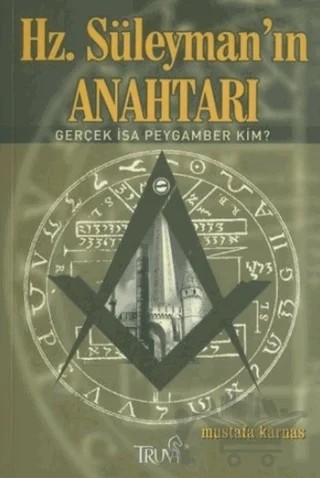 Hz. Süleyman’ın Anahtarı Gerçek İsa Peygamber Kim? – Mustafa Karnas – Truva Yayınları kitap kapağı