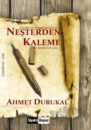 Neşterden Kaleme – Ahmet Durukal – Siyah Beyaz Yayınları kitap kapağı