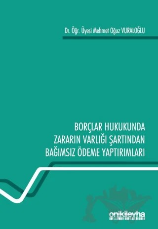 Borçlar Hukukunda Zararın Varlığı Şartından Bağımsız Ödeme Yaptırımları – Mehmet Oğuz Vuraloğlu – On İki Levha Yayınları kitap kapağı