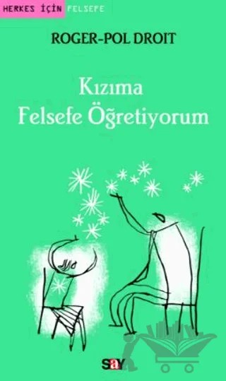 Kızıma Felsefe Öğretiyorum – Roger-Pol Droit – Say Yayınları kitap kapağı
