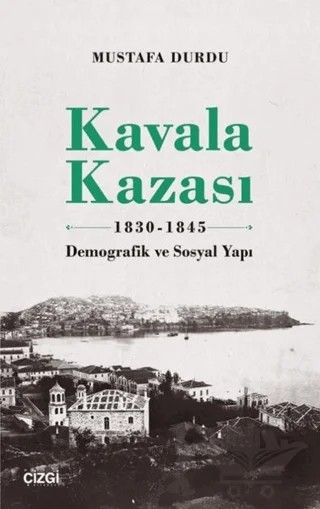 Kavala Kazası 1830-1845 – Mustafa Durdu – Çizgi Kitabevi Yayınları kitap kapağı