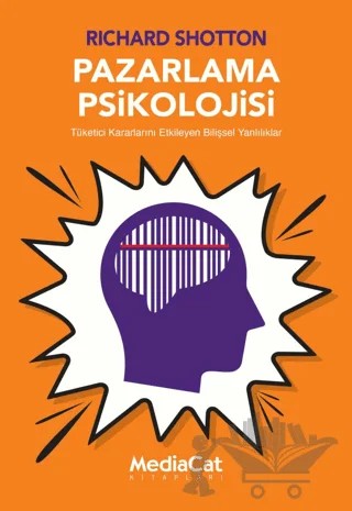 Pazarlama Psikolojisi – Richard Shotton – MediaCat Kitapları kitap kapağı