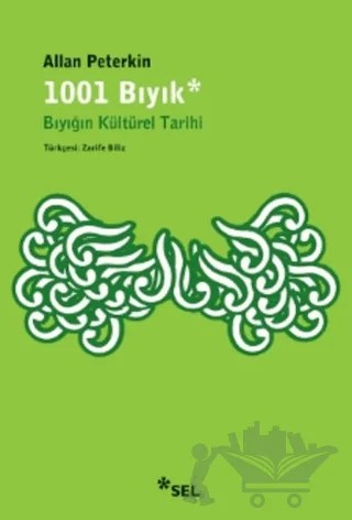 1001 Bıyık - Bıyığın Kültürel Tarihi – Allan Peterkin – Sel Yayıncılık kitap kapağı
