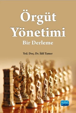 ÖRGÜT YÖNETİMİ: Bir Derleme – İdil Tamer – Nobel Akademik Yayıncılık kitap kapağı