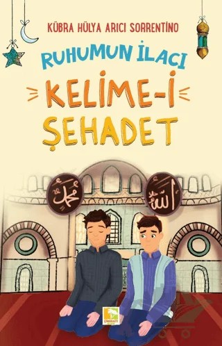 Ruhumun İlacı Kelime-i Şahadet – Kübra Hülya Arıcı Sorrentino – Çınaraltı Yayınları kitap kapağı