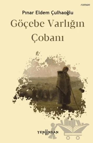 Göçebe Varlığın Çobanı – Pınar Eldem Çulhaoğlu – Yeni İnsan Yayınevi kitap kapağı