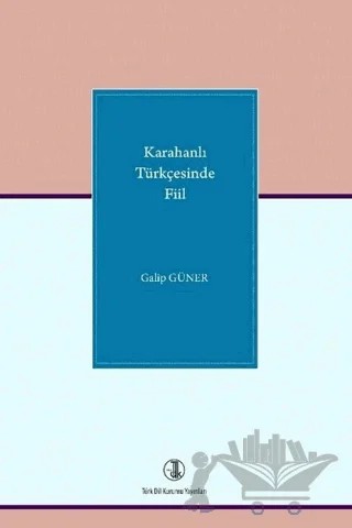 Karahanlı Türkçesinde Fiil – Galip Güner – Türk Dil Kurumu Yayınları kitap kapağı