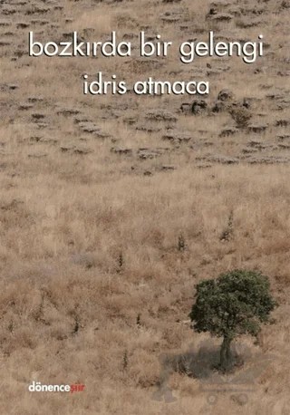 Bozkırda Bir Gelengi – İdris Atmaca – Dönence Basım ve Yayın Hizmetleri kitap kapağı