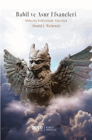 Babil ve Asur Efsaneleri Mitlerin Kökenine Yolculuk – Donald A. Mackenzie – Gece Kitaplığı kitap kapağı