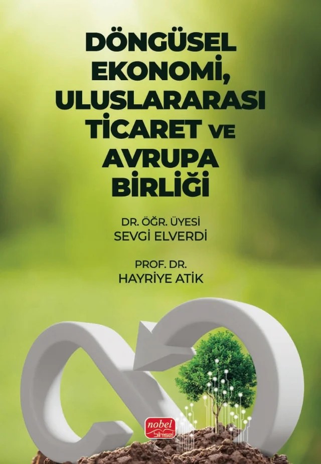 Döngüsel Ekonomi, Uluslararası Ticaret ve Avrupa Birliği – Sevgi Elverdi, Hayriye Atik – Nobel Bilimsel Eserler kitap kapağı