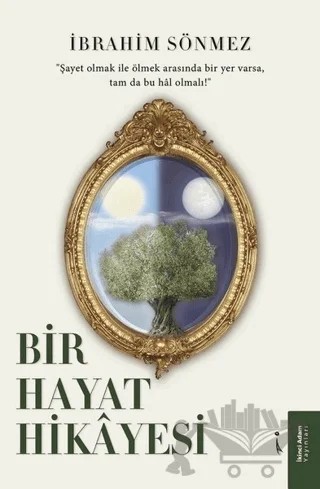 Bir Hayat Hikayesi – İbrahim Sönmez – İkinci Adam Yayınları kitap kapağı
