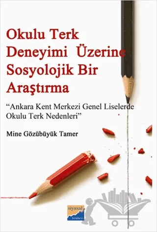 Okulu Terk Deneyimi Üzerine Sosyolojik Bir Araştırma – Mine Gözübüyük Tamer – Siyasal Kitabevi kitap kapağı