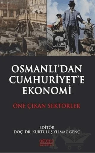 Osmanlı'dan Cumhuriyet'e Ekonomi – Kurtuluş Yılmaz Genç – Astana Yayınları kitap kapağı