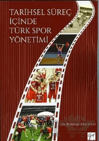 Tarihsel Süreç İçinde Türk Spor Yönetimi – Burhan Başoğlu – Gazi Kitabevi kitap kapağı