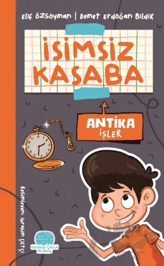 İsimsiz Kasaba - Antika İşler – Elif Özsoyman, Demet Erdoğan Bildik – Karavan Çocuk Yayınları kitap kapağı