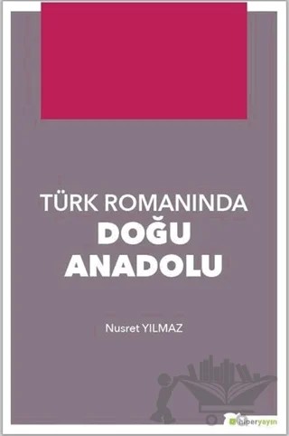 Türk Romanında Doğu Anadolu – Nusret Yılmaz – Hiperlink Yayınları kitap kapağı